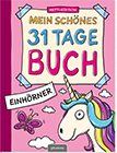 Mein schönes 31 Tage Buch: Einhörner